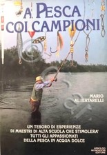 M. Albertarelli - A pesca con i campioni - ed. 1984