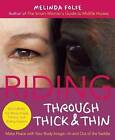 Riding Through Thick and Thin: Make Peace with Your Body and Banish Self-Doubt--In and Out of the Saddle by Melinda Folse (Paperback / softback, 2015)