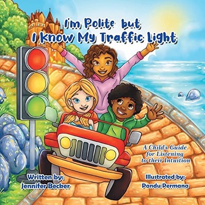 I'm Polite but I Know My Traffic Light: A Child's Guide for Listening to Their