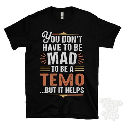 YOU DON'T HAVE TO BE MAD TO BE A TEMO T-SHIRT Nachname Familienname lustig Geschenk