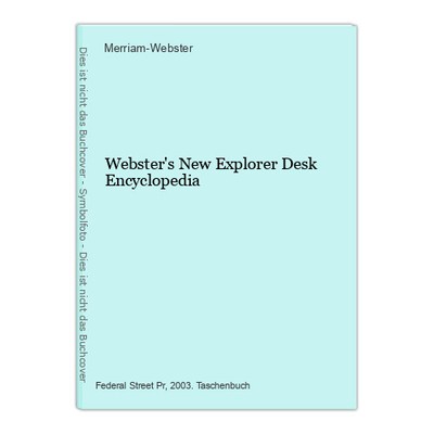 Webster's New Explorer Desk Encyclopedia Merriam-Webster: