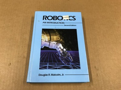 1988 Robotics: An Introduction by Douglas R. Malcolm Jr. - 2nd Edition Hardcover
