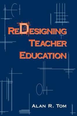 Redesigning Teacher Education, Paperback by Tom, Alan R., Brand New, Free shi...