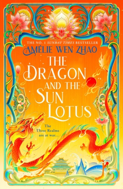 The Dragon and the Sun Lotus by Amelie Wen Zhao (Hardback Book)
