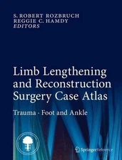 Limb Lengthening and Reconstruction Surgery Case Atlas: Trauma o Foot and Ankle