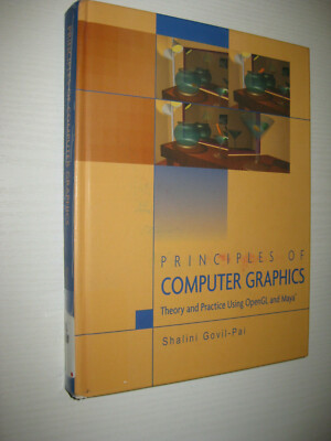 Principles of Computer Graphics: Theory and Practice Using OpenGL and Maya 