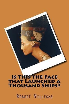 Is This the Face That Launched a Thousand Ships? by Robert Villegas ...