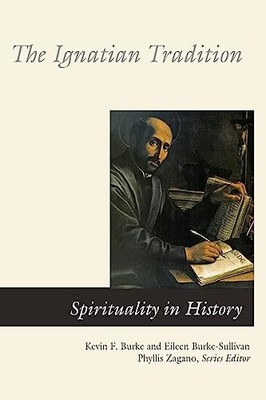 Ignatian Tradition by Eileen Burke-Sullivan and Kevin F. Burke (2009, Trade ...