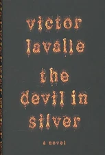THE DEVIL IN SILVER: A NOVEL By Victor Lavalle - Hardcover **Mint Condition**