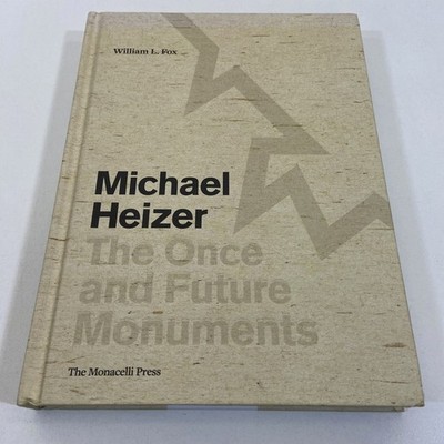 Michael Heizer Once and Future Monuments 2019 HC Monacelli Press William L. Fox