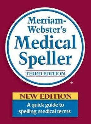 Merriam-Webster's Medical Speller 3rd Edition Hardcover
