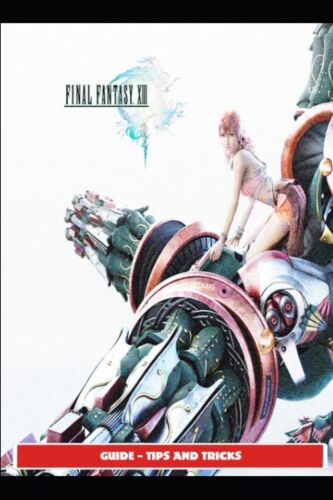 Sunx4 Final Fantasy XIII Guide - Tips and Tricks (Paperback) - Zdjęcie 1 z 2