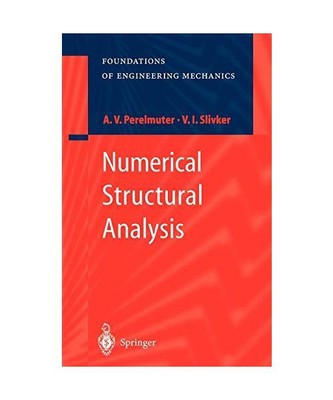 Numerical Structural Analysis: Methods, Models and Pitfalls, Vladimir Slivker, A