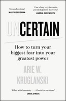 Uncertain ~ Arie Kruglanski ~ 9780241467701