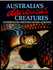 Australia's Dangerous Creatures - Understand Identify Avoid Survive ; Hardcover