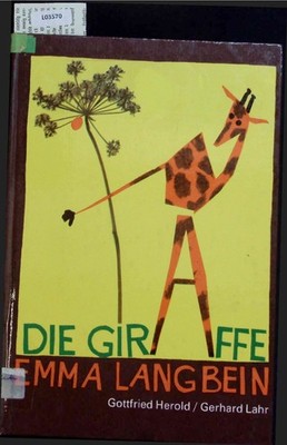 Die Giraffe Emma Langbein. Herold, Gottfried: