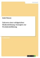 Faktoren Einer Erfolgreichen Markendehnung. Strategien Zur ProdukteinfüHrung And