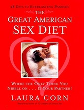 THE GREAT AMERICAN SEX DIET: WHERE THE ONLY THING YOU By Laura Corn - Hardcover