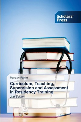 Curriculum, Teaching, Supervision and Assessment in Residency Training Maha Al F