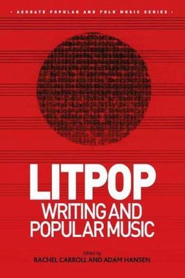 Litpop : Writing and Popular Music, Hardcover by Carroll, Rachel (EDT); Hanse...