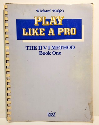 Richard Wolfe's Play Like a Pro: The II V I Method Book One 1985 Music Theory