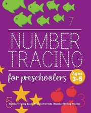 Number Tracing Book For Preschoolers: Number Tracing Book, Practice For Kids, Ag