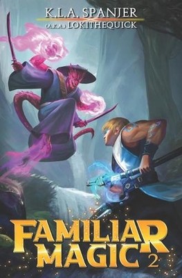 Familiar Magic: Book Two by K.L.A. Spanjer Aka Lokithequick Paperback Book