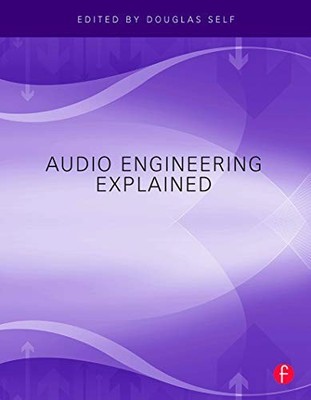 Audio Engineering Explained Douglas Self 9780240812731