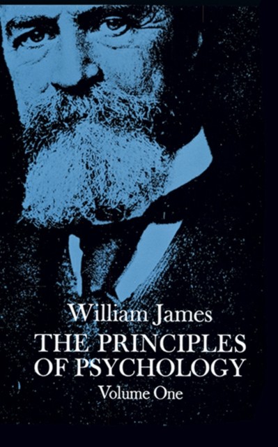 The Principles of Psychology, Vol. 1 by William James (Paperback Book)
