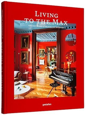 Living to the Max: Opulent Homes and Maximalist Buch Die Gestalten Verlag