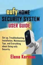 Elena Kerman eufy HOME SECURITY SYSTEM USER GUIDE (Paperback) (UK IMPORT)