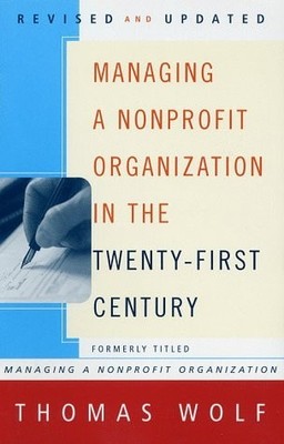 Managing a Nonprofit Organization in the Twenty-First Century by Thomas Wolf, Ac