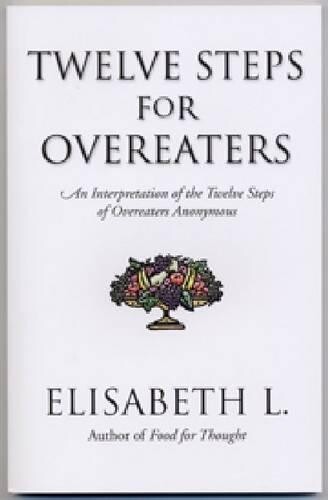 Elisabeth L. Twelve Steps For Overeaters (Tascabile)