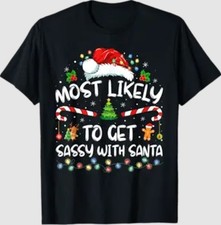 Most Likely to Get Sassy with Santa Funny Family Christmas T-Shirt