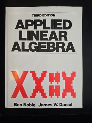 APPLIED LINEAR ALGEBRA (3RD EDITION) By Ben Noble & James W. Daniel *Excellent*