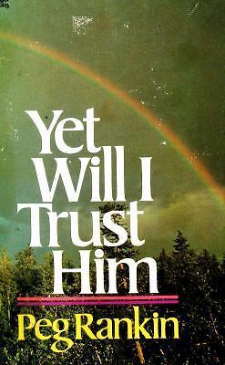 Yet will I trust him by Peg Rankin