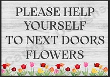 Please help yourself to next doors flowers funny humour metal sign gate garden