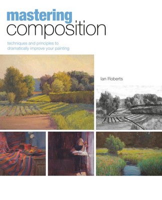 Mastering Composition: Techniques and Principles to Dramatically Improve You...