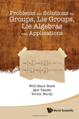 Problems and Solutions for Groups, Lie Groups, Lie Algebras with