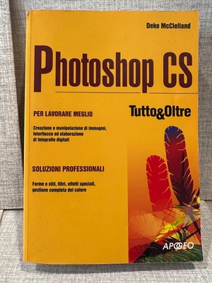 PHOTOSHOP CS ALLES&ÜBER für besseres Arbeiten Deke McClelland Apogeo