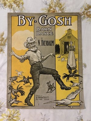 1908 Antique Sheet Music  By-Gosh  Barn Dance By N. Bierbaum