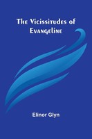 Elinor Glyn | The Vicissitudes Of Evangeline | Taschenbuch | Englisch (2024)