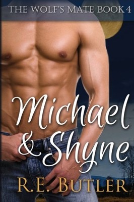 THE WOLF'S MATE BOOK 4: MICHAEL & SHYNE (VOLUME 4) By R. E. Butler **BRAND NEW**