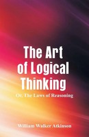 William Walker Atkinson | The Art Of Logical Thinking | Taschenbuch | Englisch