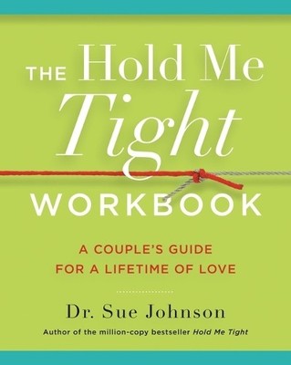 Sue Johnson The Hold Me Tight Workbook (Paperback) Dr. Sue Johnson Collection