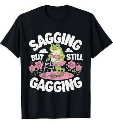 Sagging But Still Gagging Lustiger Frosch Witz T-Shirt