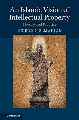 An Islamic Vision of Intellectual Property: Theory and Practice 9781316632697 LN