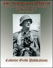 The Schmeisser Myth: German Submachine Guns In Two World Wars (Martin Helebrant)