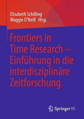 Frontiers in Time Research - Einführung in die interdisziplinäre Zeitforschung E