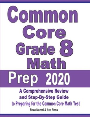 Common Core Grade 8 Math Prep 2020: A Comprehensive Review and Step-By-Step